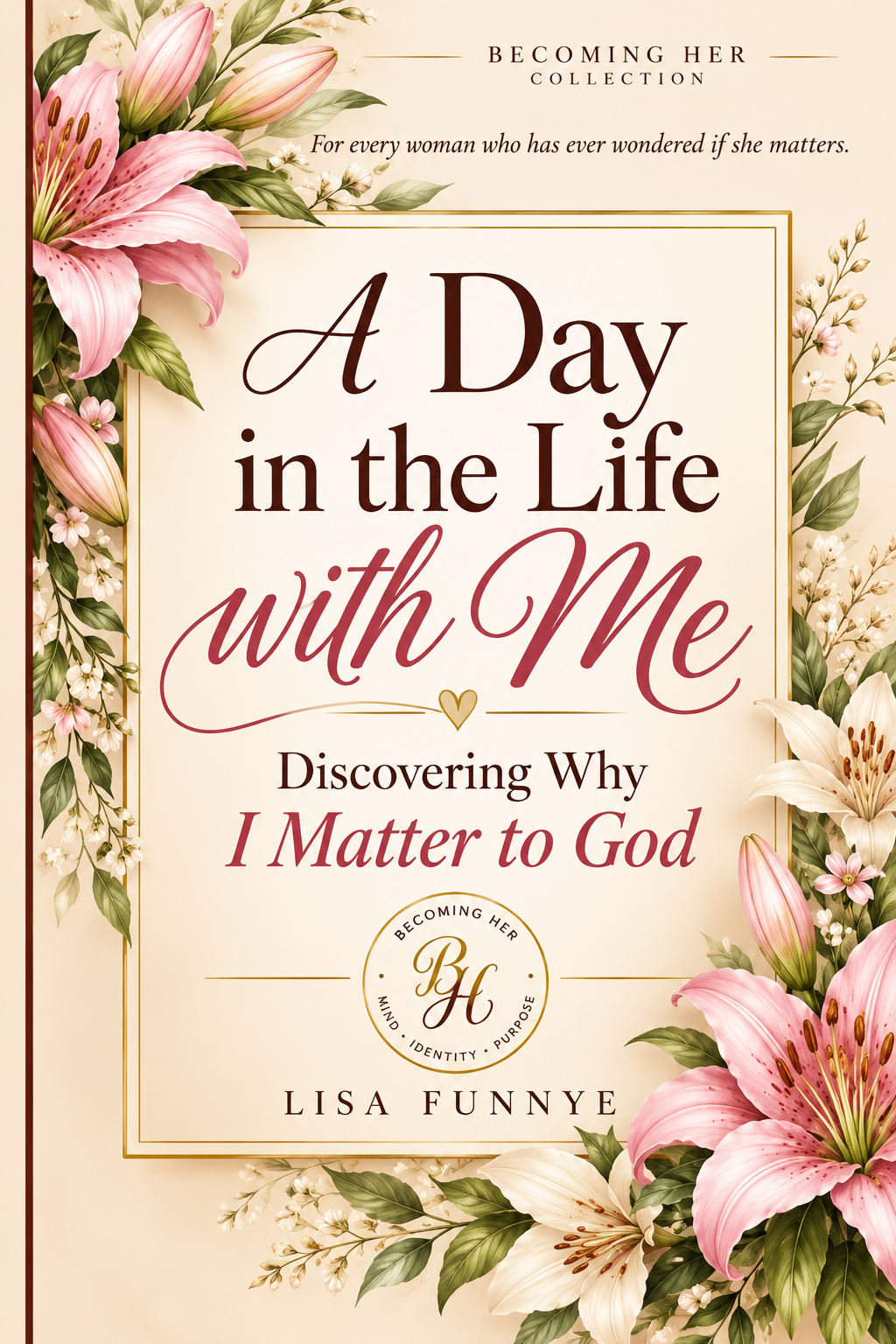 A Day in the Life with Me | Discovering Why I Matter to God