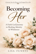 Becoming Her | A Faith-Led Journey to Healing, Identity & Wholeness