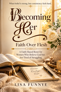 Becoming Her | Faith Over Flesh