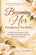 Becoming Her | Strengthened, Not Shaken