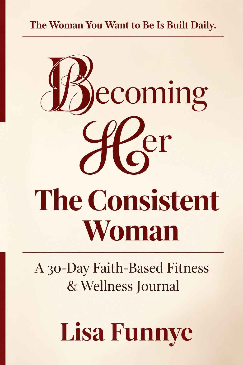 Becoming Her | The Consistent Woman